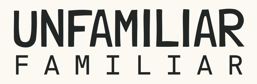Unfamiliar Familiar