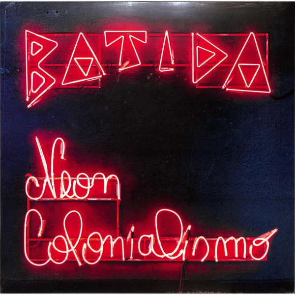 Batida — Neon Colonialismo vinyl record cover