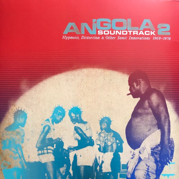 Various — Angola Soundtrack 2 - Hypnosis, Distortion & Other Sonic Innovations 1969 - 1978 vinyl record cover